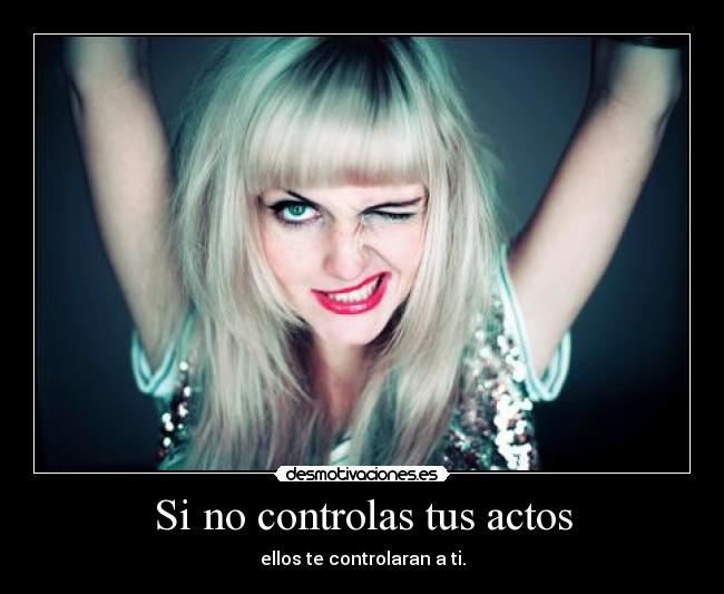 Si no controlas tus actos - 