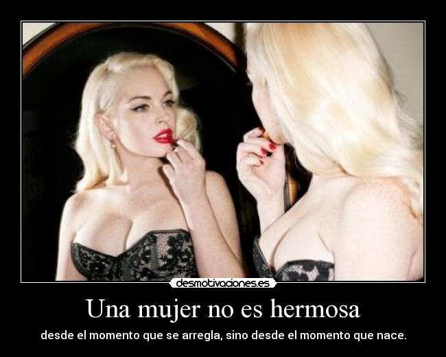 carteles mujer mujer hermosa nacer desmotivaciones