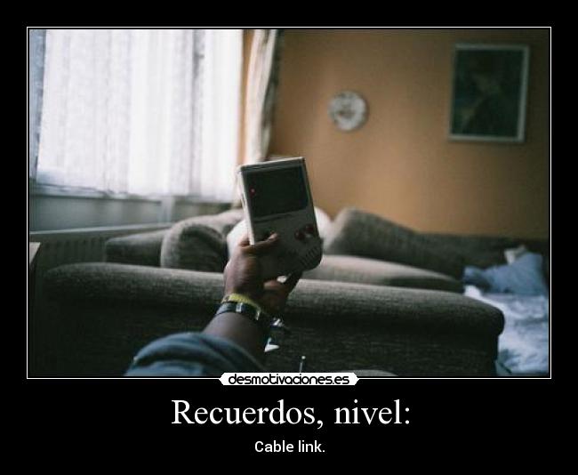 Recuerdos, nivel: - Cable link.