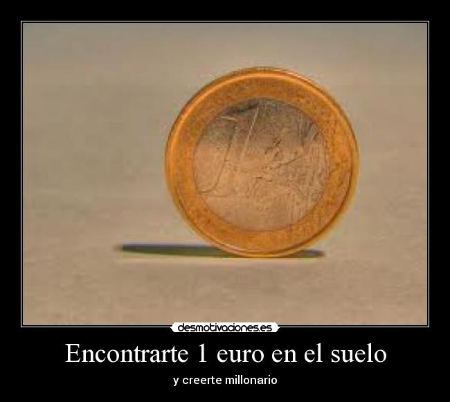 Encontrarte 1 euro en el suelo - 