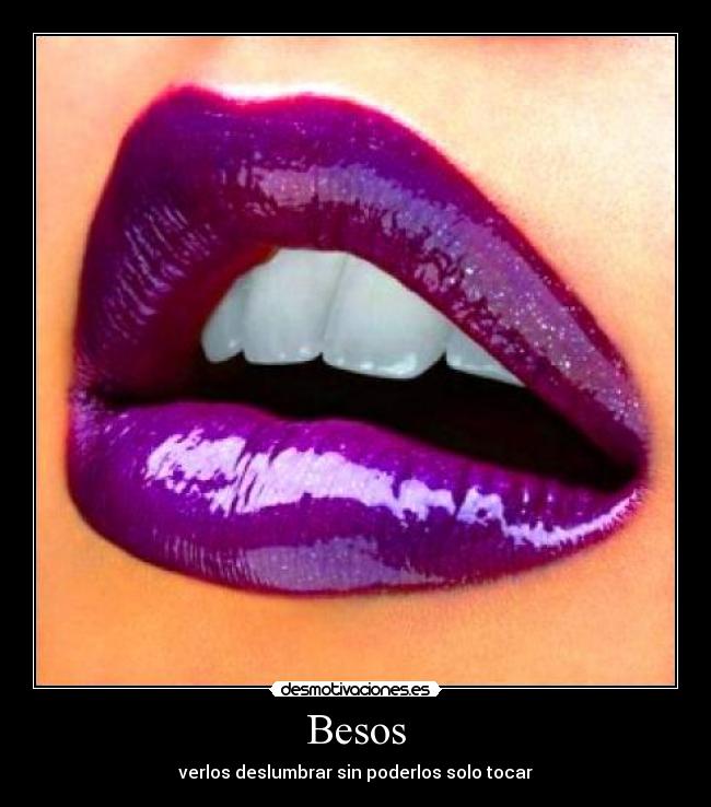 Besos - verlos deslumbrar sin poderlos solo tocar