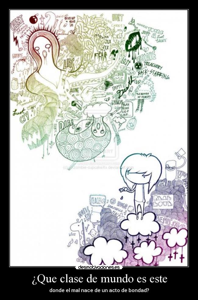 ¿Que clase de mundo es este - donde el mal nace de un acto de bondad?