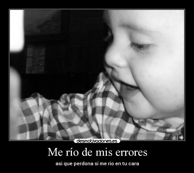 carteles perdoname pero eres uno los errores mas grandes vida desmotivaciones