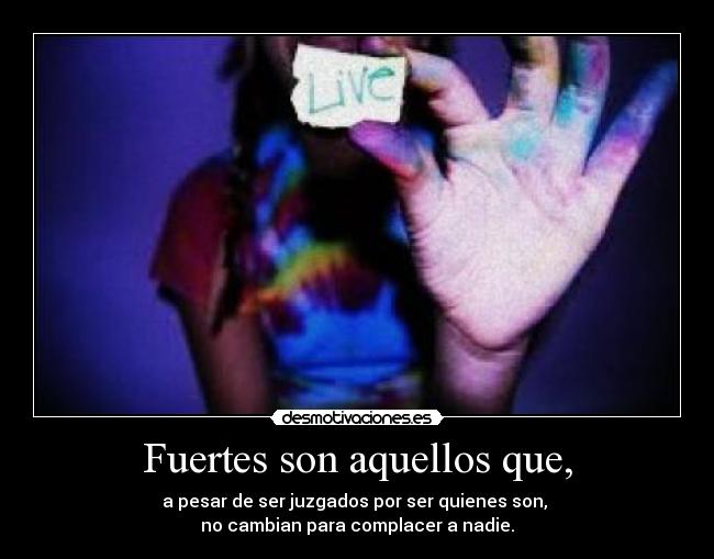 Fuertes son aquellos que, - 