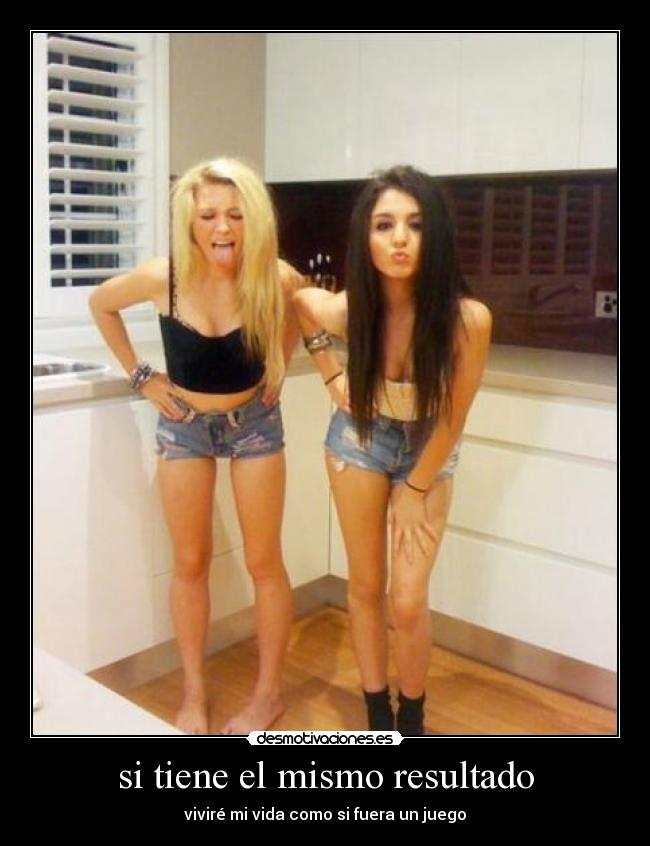 si tiene el mismo resultado - viviré mi vida como si fuera un juego