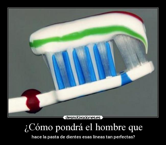 ¿Cómo pondrá el hombre que -