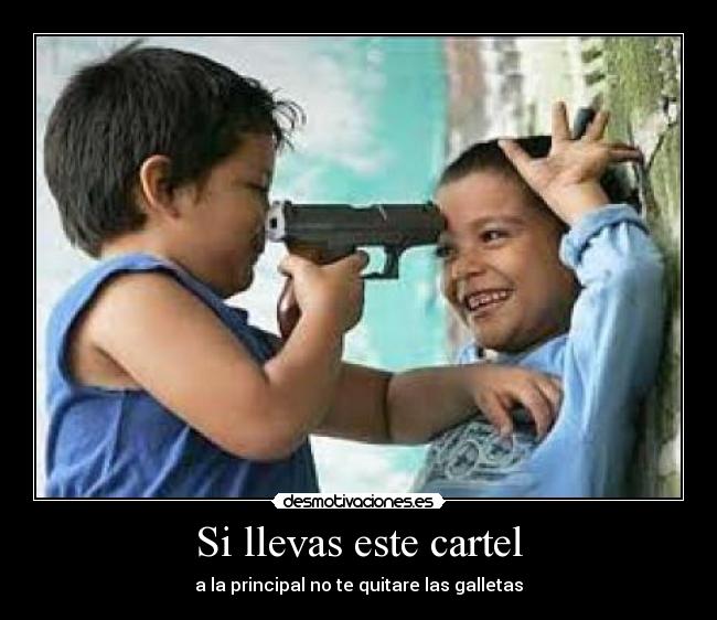 Si llevas este cartel - a la principal no te quitare las galletas