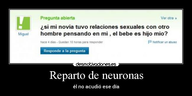 Reparto de neuronas - él no acudió ese día