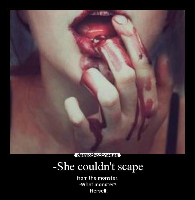 -She couldnt scape -