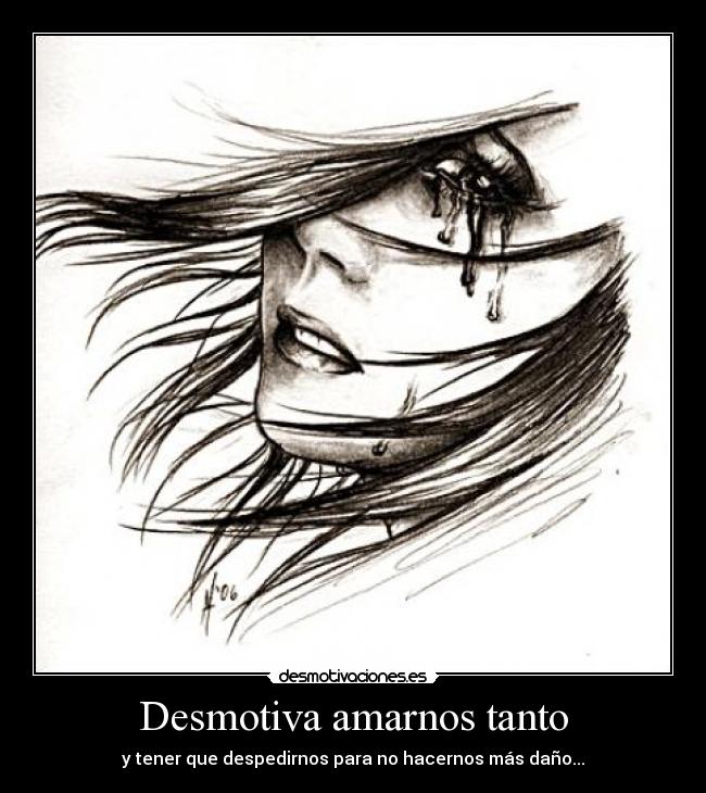 Desmotiva amarnos tanto - 