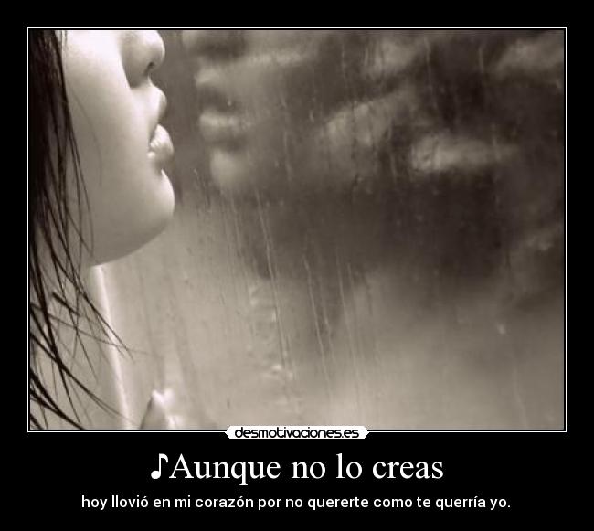 ♪Aunque no lo creas - 