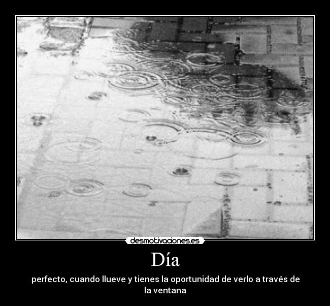 Día - perfecto, cuando llueve y tienes la oportunidad de verlo a través de la ventana