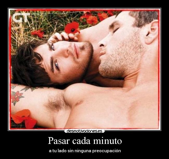 Pasar cada minuto - a tu lado sin ninguna preocupación