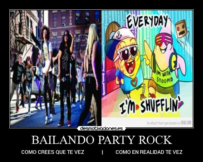 carteles rock party rock lmfao bob esponja patrico everyday sufflin desmotivaciones