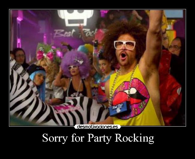 Sorry for Party Rocking -