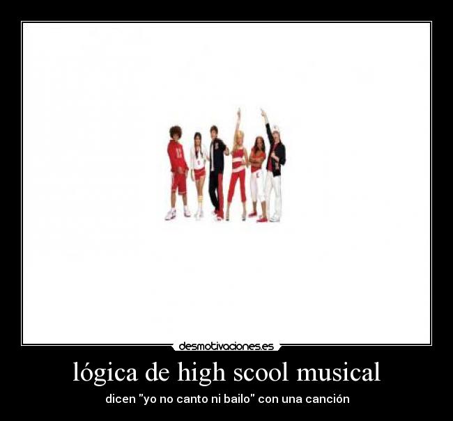 lógica de high scool musical -