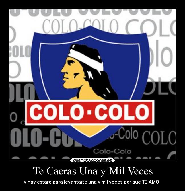 Te Caeras Una y Mil Veces - y hay estare para levantarte una y mil veces por que TE AMO ♥