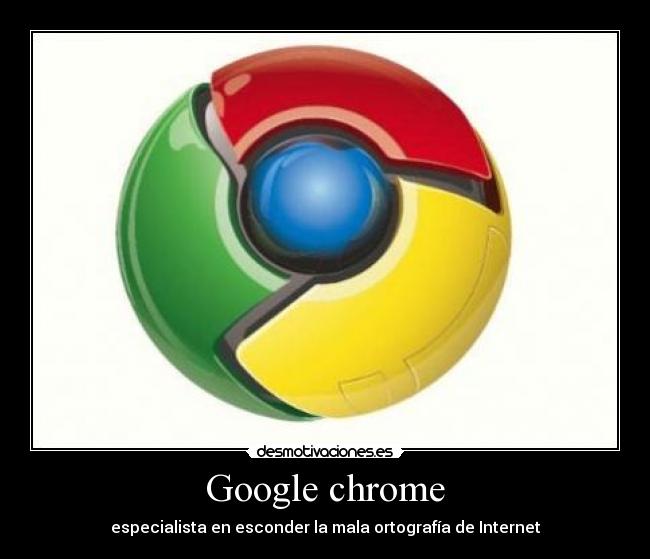 Google chrome - especialista en esconder la mala ortografía de Internet