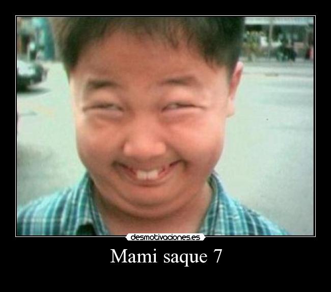 Mami saque 7 -