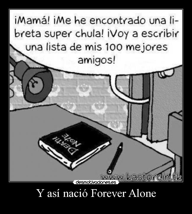 Y así nació Forever Alone -