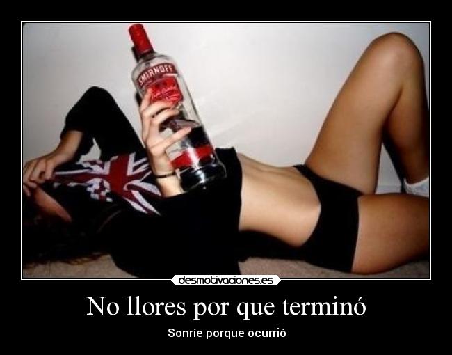 No llores por que terminó -