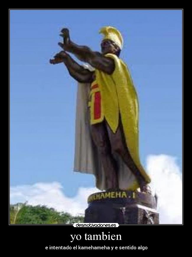 yo tambien - e intentado el kamehameha y e sentido algo