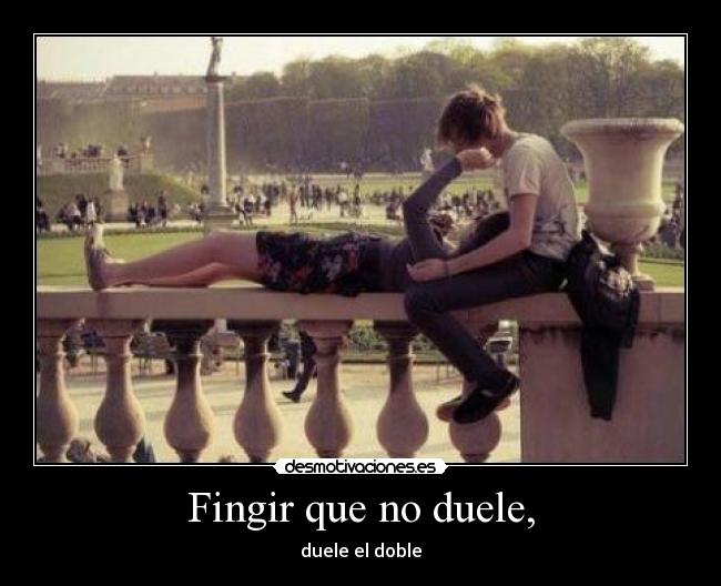 Fingir que no duele, -