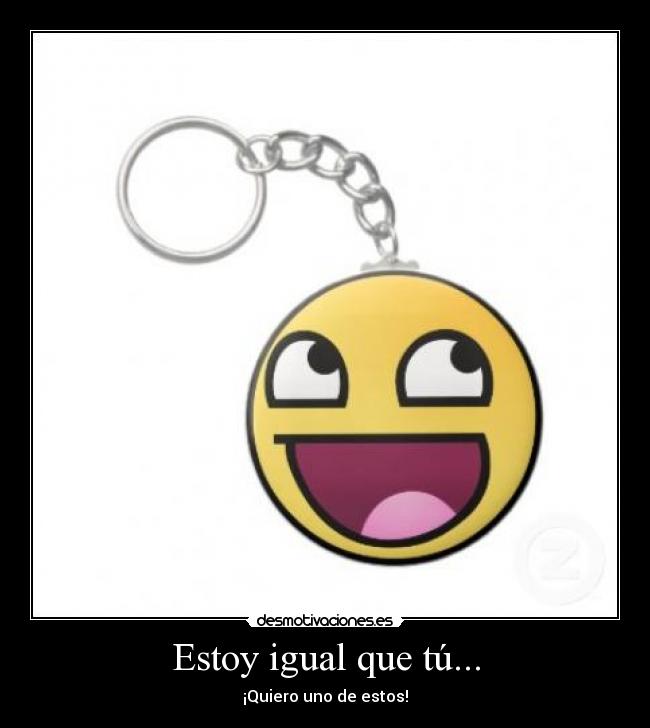 Estoy igual que tú... -