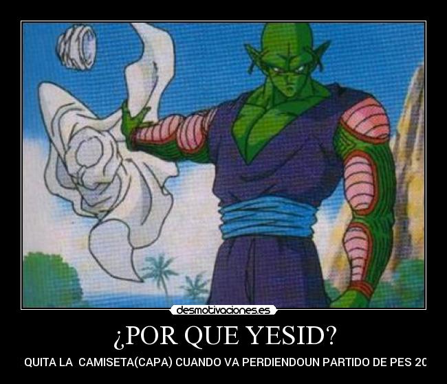 ¿POR QUE YESID? - SE QUITA LA CAMISETA(CAPA) CUANDO VA PERDIENDOUN PARTIDO DE PES 2012