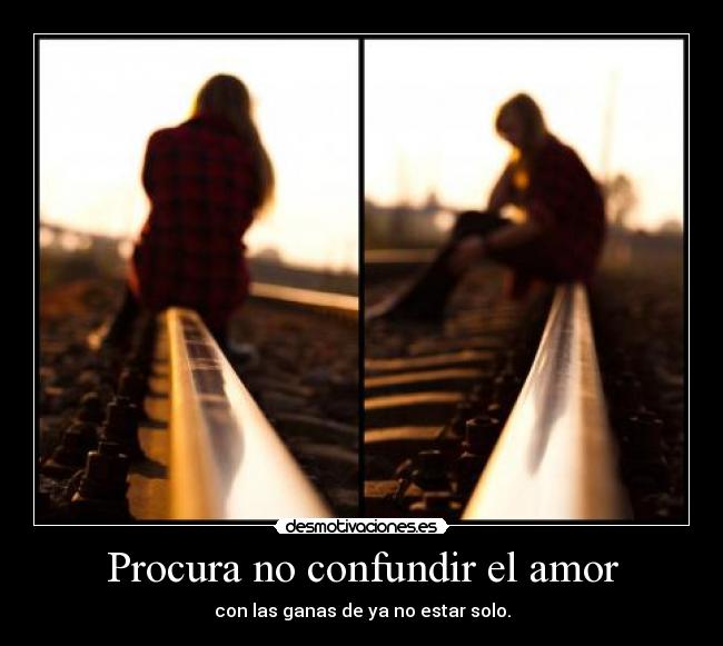 Procura no confundir el amor - 