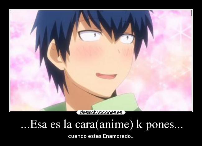 ...Esa es la cara(anime) k pones... - cuando estas Enamorado...