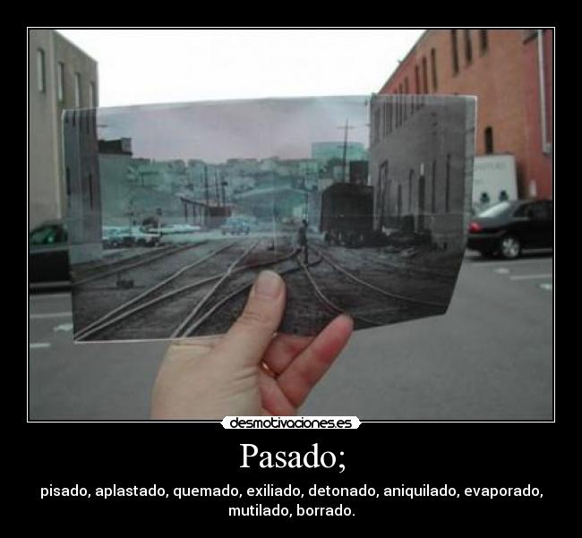 Pasado; -