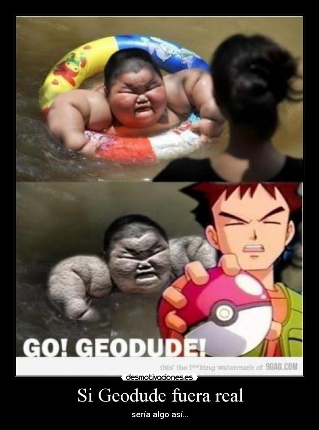 Si Geodude fuera real - sería algo así...