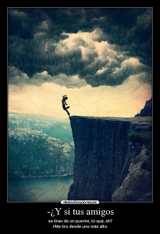 carteles amigos amigos tirarse puente madre alto desmotivaciones