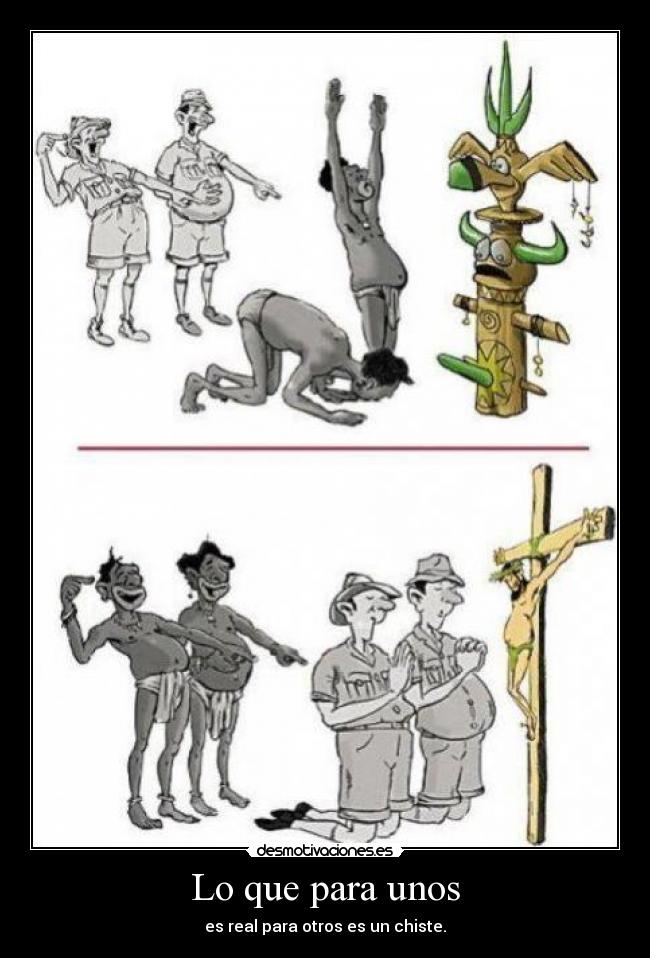 Lo que para unos - es real para otros es un chiste.