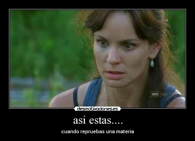 asi estas.... - cuando repruebas una materia