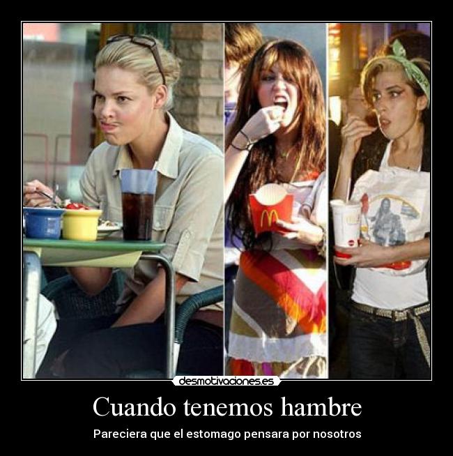 Cuando tenemos hambre - Pareciera que el estomago pensara por nosotros