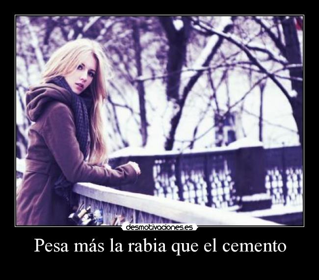 Pesa más la rabia que el cemento - 