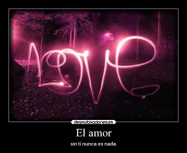 carteles amor amor sin nunca nada lindo desmotivaciones