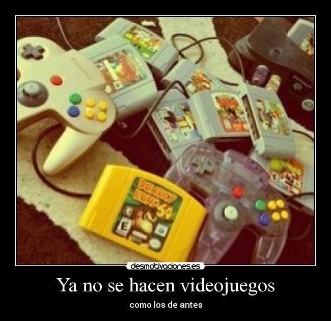 Ya no se hacen videojuegos - como los de antes