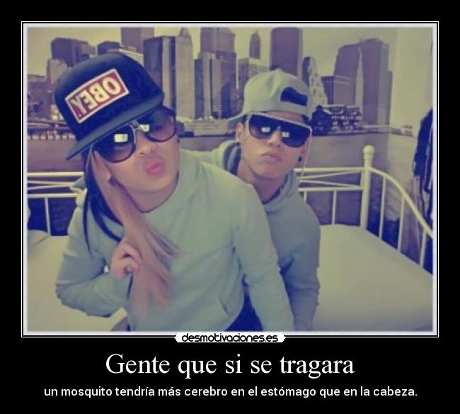 Gente que si se tragara - 