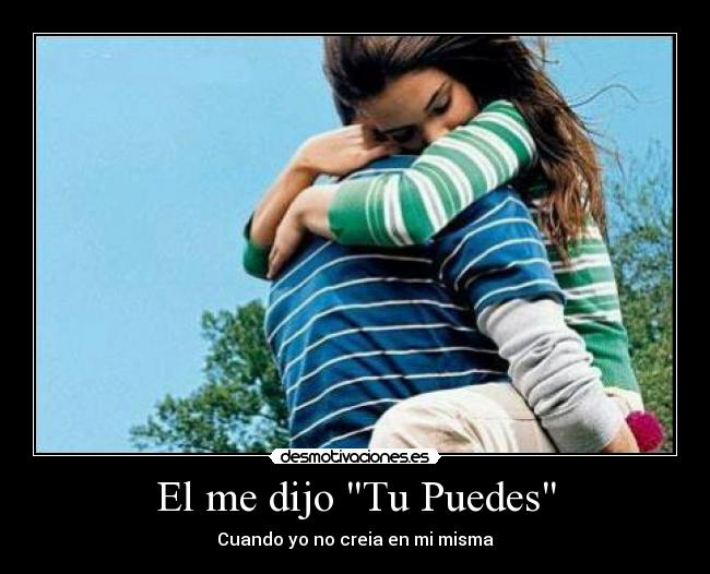 El me dijo Tu Puedes - Cuando yo no creia en mi misma