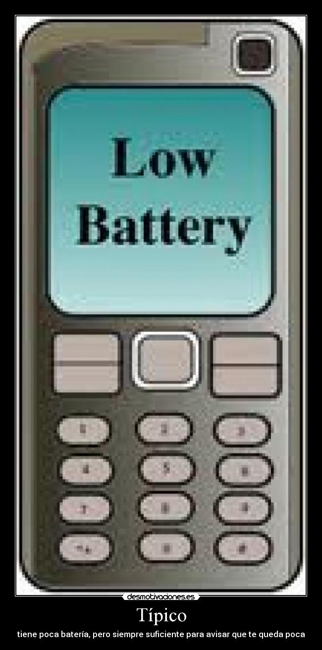 Típico - tiene poca batería, pero siempre suficiente para avisar que te queda poca