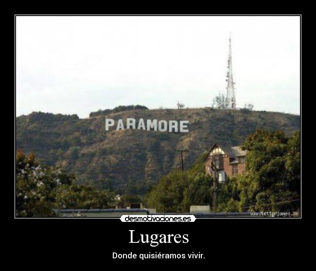 Lugares - Donde quisiéramos vivir.