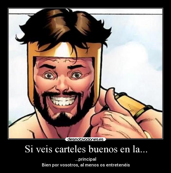 Si veis carteles buenos en la... -