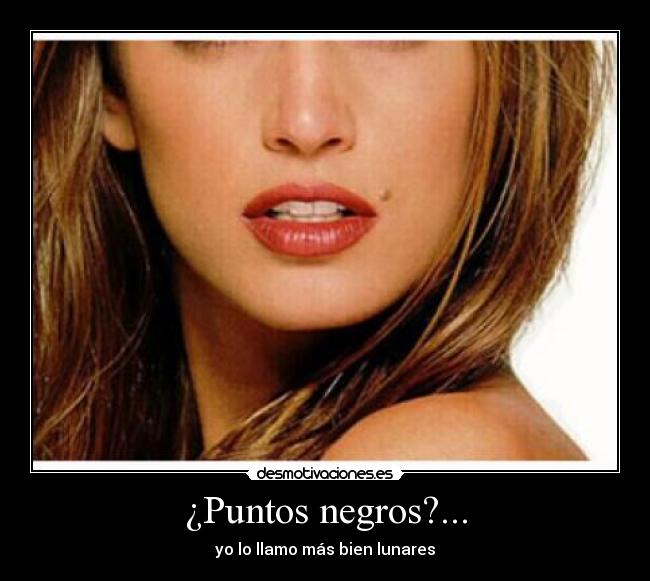 ¿Puntos negros?... - yo lo llamo más bien lunares
