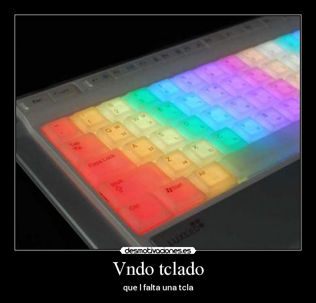 Vndo tclado - que l falta una tcla