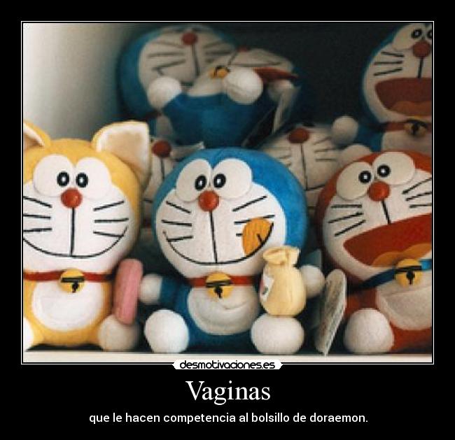 Vaginas - que le hacen competencia al bolsillo de doraemon.