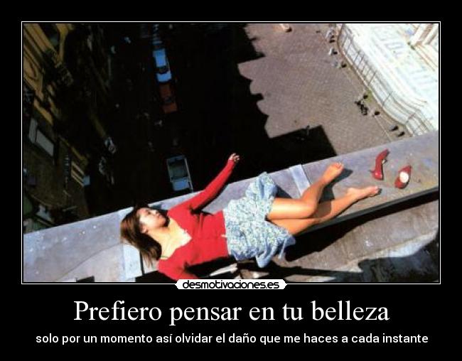 Prefiero pensar en tu belleza -