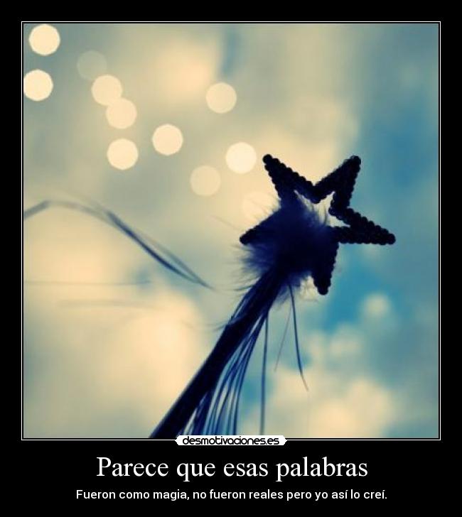 Parece que esas palabras - 